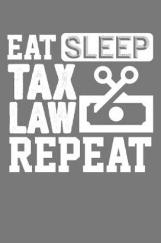 Cover of Eat Sleep Tax Law Repeat