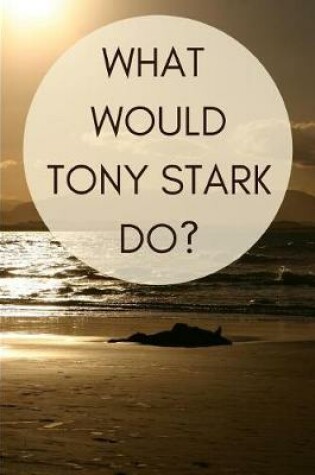 Cover of What would Tony Stark do?