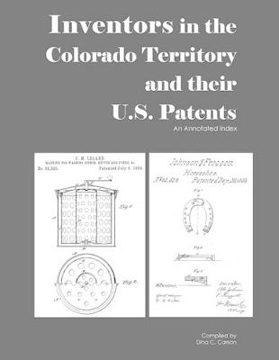 Book cover for Inventors in the Colorado Territory and their U.S. Patents, 1861-1876