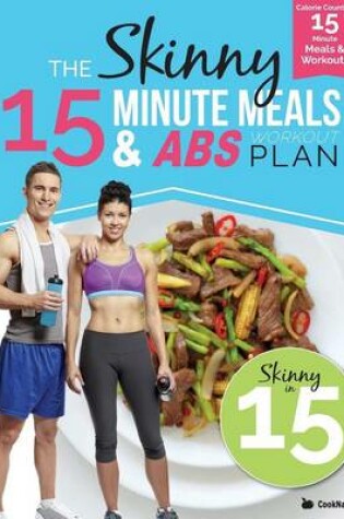 Cover of The Skinny15 Minute Meals & Abs Workout Plan