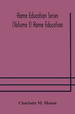 Cover of Home education series (Volume I) Home Education