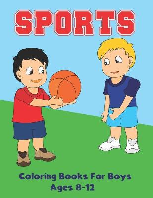 Book cover for Sports Coloring Books for Boys Ages 8-12