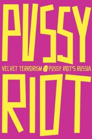 Cover of Velvet Terrorism: Pussy Riot's Russia