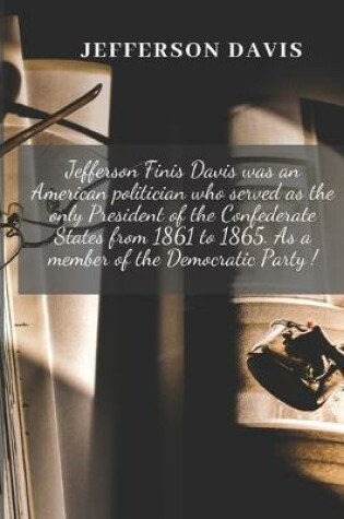 Cover of Jefferson Finis Davis Was An American Politician