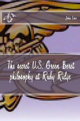 Book cover for The Secret U.S. Green Beret Philosophy at Ruby Ridge