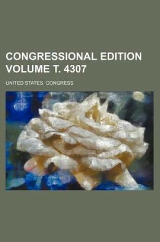 Cover of Congressional Edition Volume . 4307