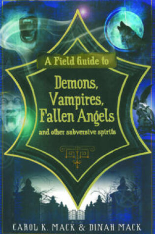 Cover of A Field Guide to Demons, Vampires, Fallen Angels and Other Subversive Spirits
