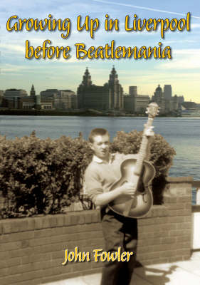 Book cover for Growing Up in Liverpool Before Beatlemania