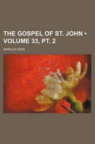 Cover of The Gospel of St. John (Volume 33, PT. 2)