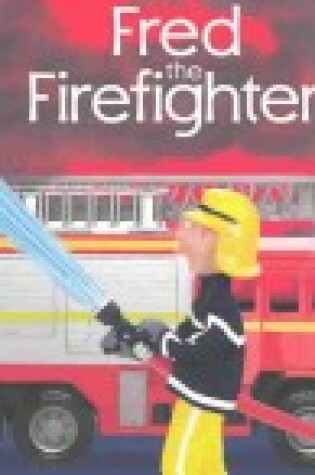 Cover of Fred the Firefighter