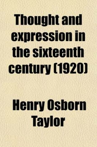 Cover of Thought and Expression in the Sixteenth Century (Volume 2); Book IV. England. Book V. Philosophy and Science