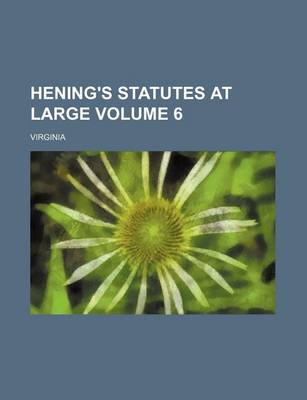 Book cover for Hening's Statutes at Large Volume 6