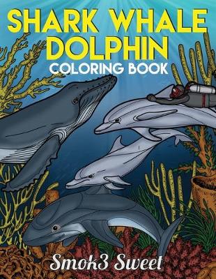 Book cover for Shark, Whale, Dolphin Coloring Book