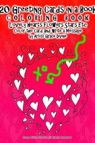 Cover of 20 Greeting Cards in a Book COLORING BOOK Lovely Hearts Flowers Stars Etc Color the Card and Write a Message by Artist Grace Divine