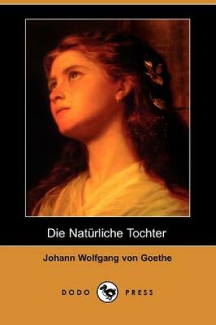 Cover of Die Naturliche Tochter (Dodo Press)