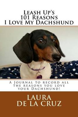 Book cover for Leash Up's 101 Reasons I Love My Dachshund