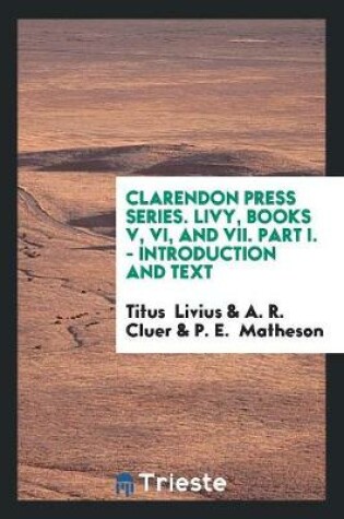 Cover of Clarendon Press Series. Livy, Books V, VI, and VII. Part I. - Introduction and Text