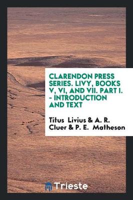 Book cover for Clarendon Press Series. Livy, Books V, VI, and VII. Part I. - Introduction and Text