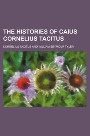 Cover of The Histories of Caius Cornelius Tacitus