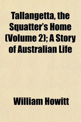 Book cover for Tallangetta (Volume 2); A Story of Australian Life