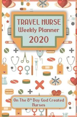 Book cover for Travel Nurse Weekly Planner