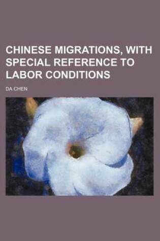 Cover of Chinese Migrations, with Special Reference to Labor Conditions
