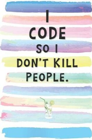 Cover of I Code So I Don't Kill People