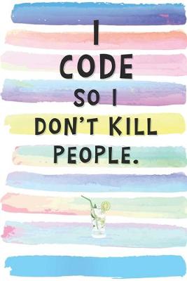 Book cover for I Code So I Don't Kill People