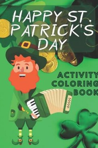 Cover of Happy St. Patrick's day Activity Coloring Book