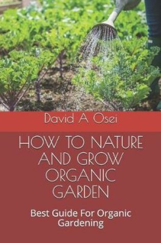 Cover of How to Nature and Grow Organic Garden