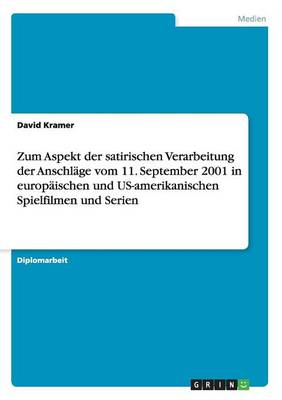 Book cover for Zum Aspekt der satirischen Verarbeitung der Anschlage vom 11. September 2001 in europaischen und US-amerikanischen Spielfilmen und Serien