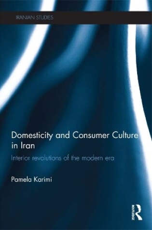 Cover of Domesticity and Consumer Culture in Iran