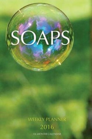 Cover of Soaps Weekly Planner 2016