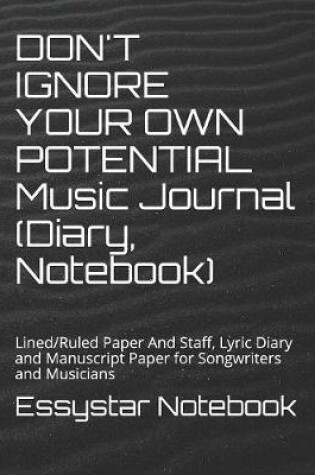 Cover of DON'T IGNORE YOUR OWN POTENTIAL Music Journal (Diary, Notebook)