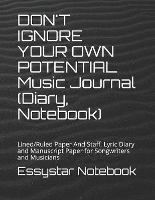 Book cover for DON'T IGNORE YOUR OWN POTENTIAL Music Journal (Diary, Notebook)