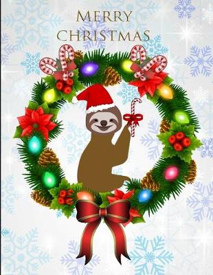 Book cover for Merry Christmas Smiling Sloth Wreath Notebook Journal 150 Page College Ruled Pages 8.5 X 11