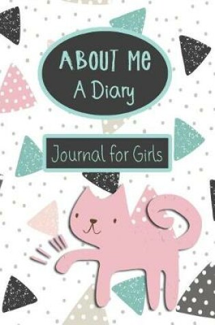 Cover of About Me A Diary Journal For Girls