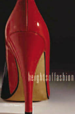 Cover of Heights of Fashion: a History of the Elevated Shoe