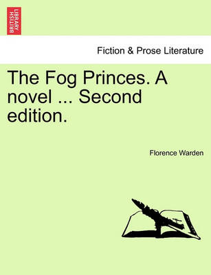 Book cover for The Fog Princes. a Novel ... Second Edition.