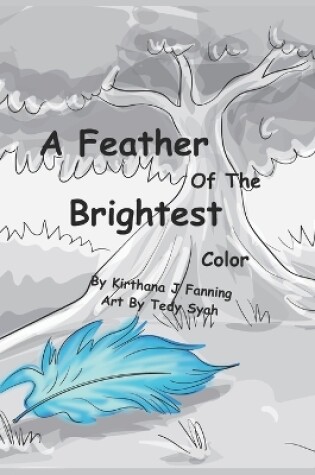 Cover of A Feather Of The Brightest Color