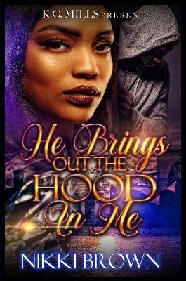 Book cover for He Brings Out The Hood In me