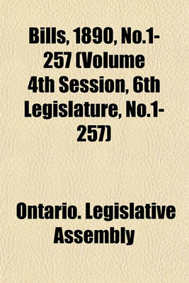 Book cover for Bills, 1890, No.1-257 (Volume 4th Session, 6th Legislature, No.1-257)