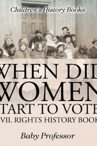 Cover of When Did Women Start to Vote? Civil Rights History Books Children's History Books