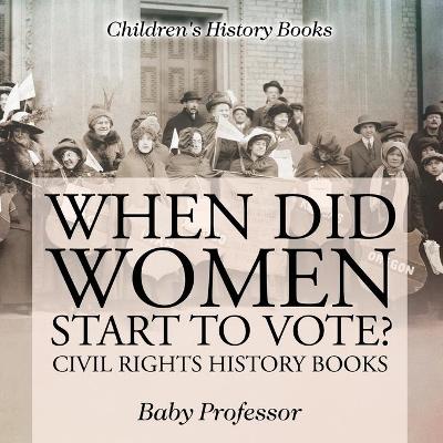 Book cover for When Did Women Start to Vote? Civil Rights History Books Children's History Books