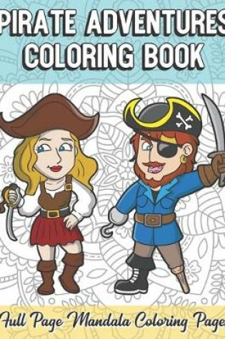 Cover of Pirate Adventures Coloring Book Full Page Mandala Coloring Pages
