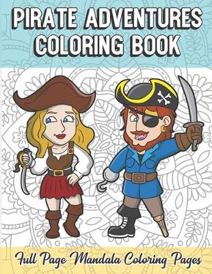 Book cover for Pirate Adventures Coloring Book Full Page Mandala Coloring Pages