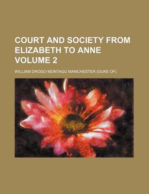 Book cover for Court and Society from Elizabeth to Anne Volume 2