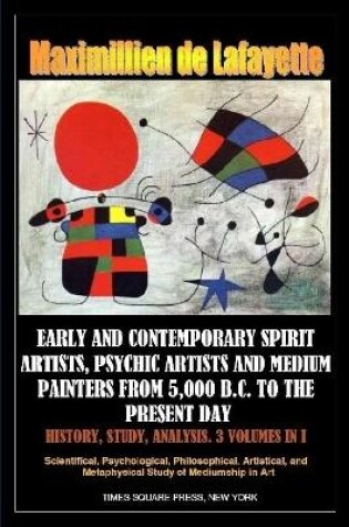 Cover of Early and Contemporary Spirit Artists, Psychic Artists and Medium Painters from 5,000 B.C. to the Present Day. History, Study, Analysis