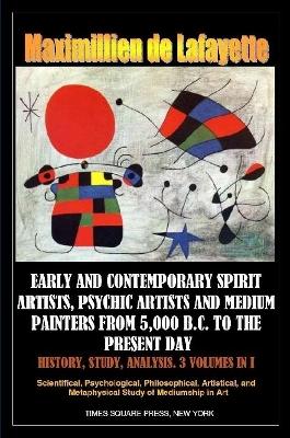 Book cover for Early and Contemporary Spirit Artists, Psychic Artists and Medium Painters from 5,000 B.C. to the Present Day. History, Study, Analysis