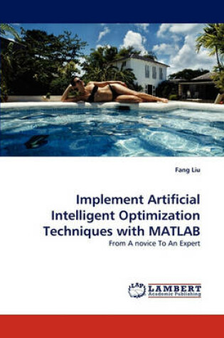 Cover of Implement Artificial Intelligent Optimization Techniques with MATLAB